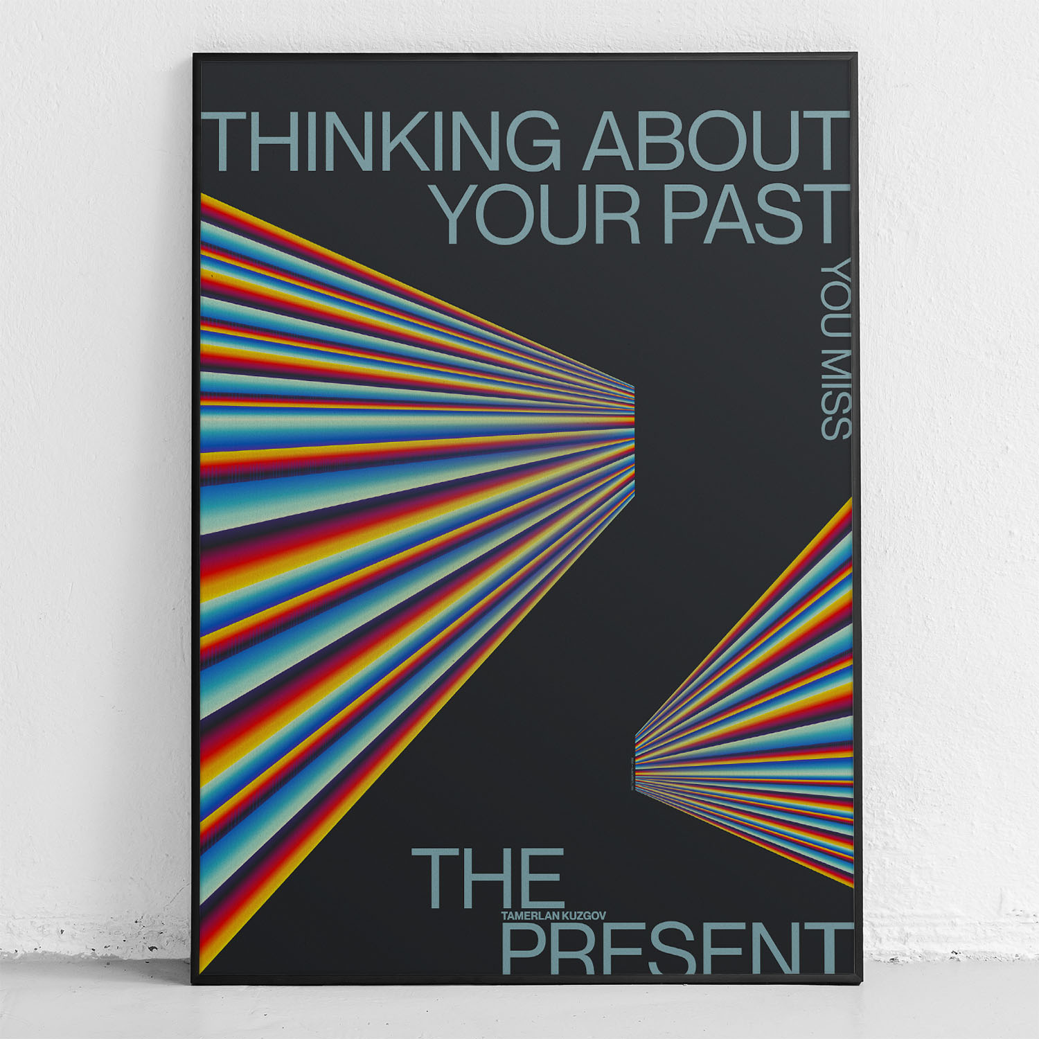 framed poster "thinking about your past you miss the present" in front of wall